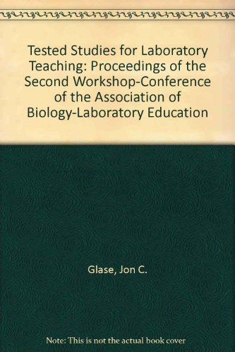 Stock image for Tested Studies for Laboratory Teaching: Proceedings of the Second Workshop-Conference of the Association of Biology-Laboratory Education for sale by BookHolders