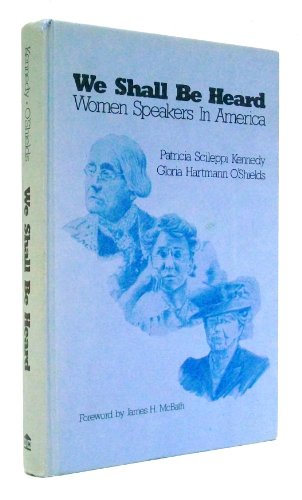 Stock image for We Shall Be Heard: Women Speakers in America for sale by TotalitarianMedia