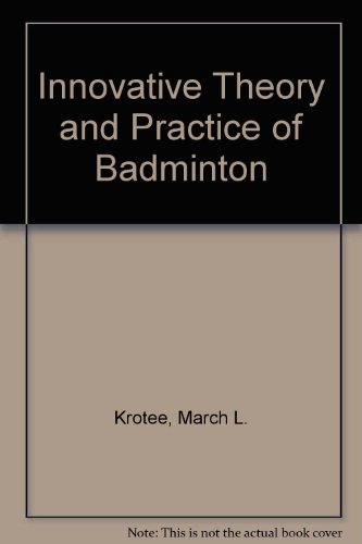 Beispielbild fr Innovative Theory and Practice of Badminton zum Verkauf von Robinson Street Books, IOBA