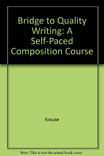 Bridge to Quality Writing: A Self-Paced Composition Course (9780840333148) by Krause