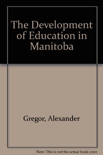 The Development of Education in Manitoba (9780840333421) by Gregor, Alexander; Wilson, Keith