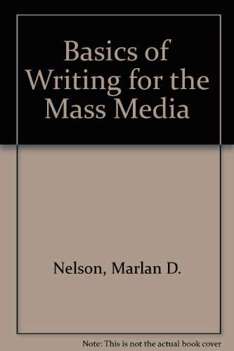 Basics of Writing for the Mass Media (9780840338471) by Nelson, Marlan D.; Nelson-Rhoades; Rhoades, George