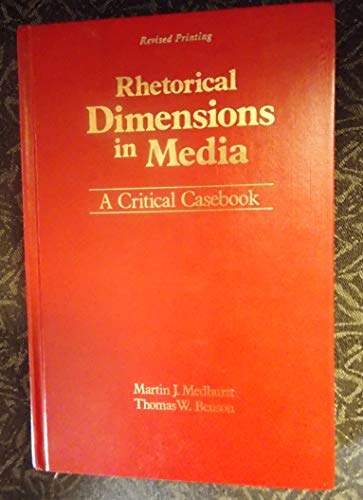 Imagen de archivo de Rhetorical Dimensions In Media * A Critical Casebook [Revised Printing] a la venta por HPB-Emerald