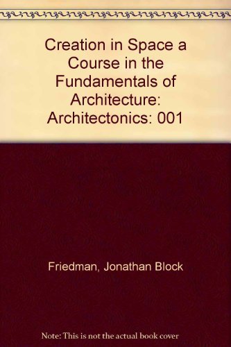 Beispielbild fr Creation in Space a Course in the Fundamentals of Architecture: Architectonics zum Verkauf von HPB-Red