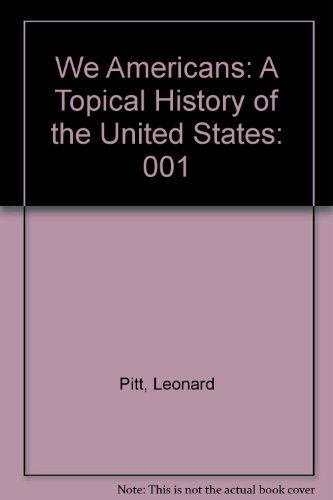We Americans: A Topical History of the United States (9780840345325) by Pitt, Leonard; Alfers, Kenneth G.; Frankel, Barbara; Hazelrigg, Paul
