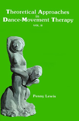 Theoretical Approaches in Dance-Movement Therapy (9780840346483) by Penny Lewis