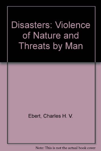 Stock image for Disasters: Violence of Nature and Threats by Man for sale by Ergodebooks