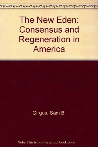 Stock image for The New Eden: Consensus and Regeneration in America for sale by Bingo Used Books
