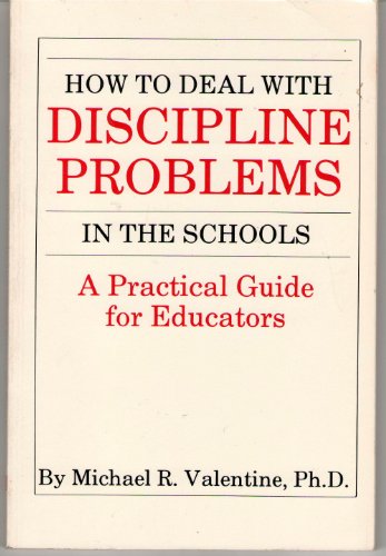 Beispielbild fr How To Deal With Discipline Problems in the Schools: A Practical Gude for Educators zum Verkauf von Wonder Book