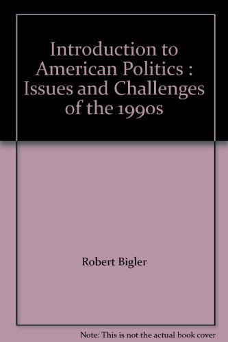 Stock image for Introduction to American Politics - Issues and Challenges of the 1990s - Third Edition for sale by Bibliohound