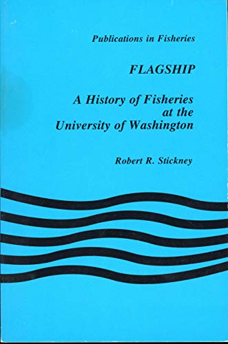 Flagship; a History of Fisheries at the University of Washington