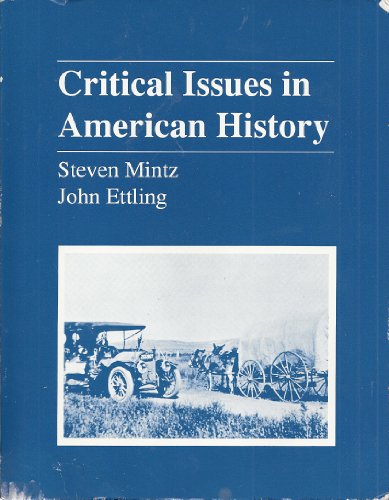 Critical Issues in American History (9780840354686) by Mintz, Steven; Ettling, John