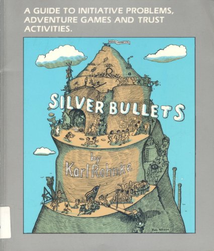 Beispielbild fr Silver Bullets: A Guide to Initiative Problems, Adventure Games and Trust Activities zum Verkauf von Wonder Book