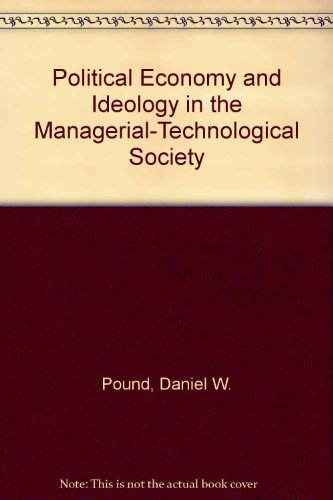 Political Economy and Idealogy in the Managerial-Technological Society