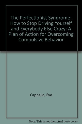 Imagen de archivo de The Perfectionist Syndrome: How to Stop Driving Yourself and Everybody Else Crazy! a Plan of Action for Overcoming Compulsive Behavior a la venta por Sessions Book Sales