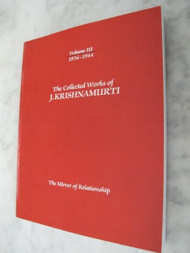 Stock image for The Collected Works of J. Krishnamurti: Volume III - 1936-1944 - The Mirror of Relationship for sale by Xochi's Bookstore & Gallery