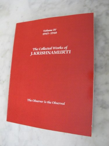 The Collected Works of J Krishnamurti 1945-1948: The Observer Is the Observed (9780840362377) by Krishnamurti, J.