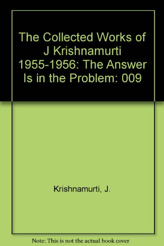 Stock image for The Collected Works of J Krishnamurti, Vol. 9: 1955-1956- The Answer Is in the Problem for sale by Books From California