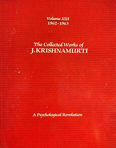 Stock image for The Collected Works of J. Krishnamurti: Volume XIII - 1962-1963 - A Psychological Revolution for sale by Xochi's Bookstore & Gallery