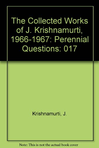 Stock image for The Collected Works of J. Krishnamurti: Volume XVII - 1966-1967 - Perennial Questions for sale by Xochi's Bookstore & Gallery