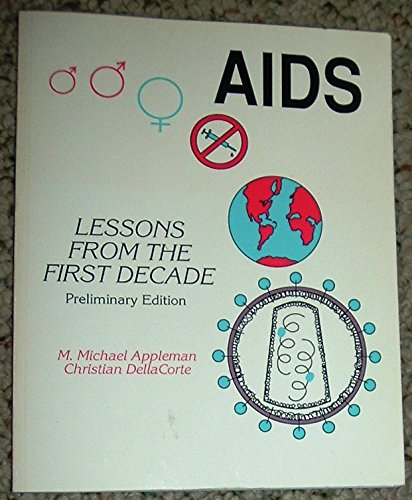 AIDS: Lessons from the First Decade/Preliminary Edition (9780840363381) by Appleman, M. Michael; Dellacorte, Christian