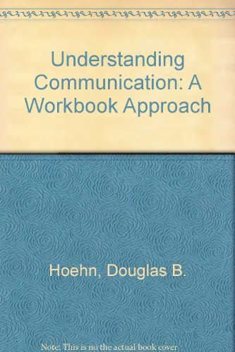 Beispielbild fr Understanding Communication : A Workbook Approach zum Verkauf von Better World Books
