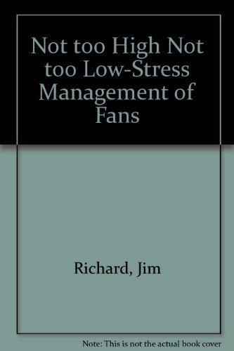 Not too High Not too Low-Stress Management of Fans (9780840364074) by Richard, Jim; Wheeler, Chris