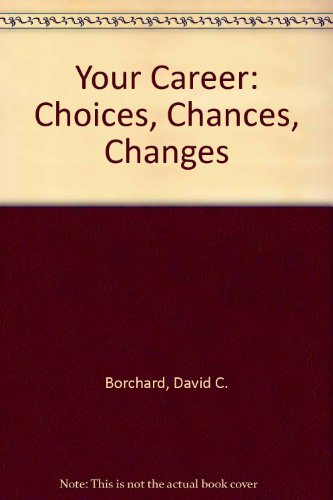 Stock image for Your Career: Choices, Chances, Changes for sale by Wonder Book