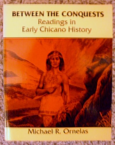 Beispielbild fr BETWEEN THE CONQUESTS: READINGS IN EARLY CHICANO HISTORY zum Verkauf von Books From California
