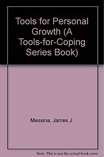 Tools for Personal Growth (A Tools-For-Coping Series Book) (9780840371928) by Messina, James J.