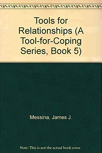 Tools for Relationships (A Tool-For-Coping Series, Book 5) (9780840371935) by Messina, James J.