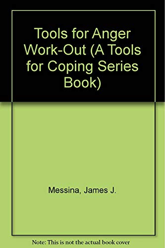 Tools for Anger Work-Out (A Tools for Coping Series Book) (9780840371959) by Messina, James J.