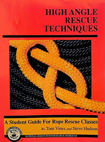 High Angle Rescue Techniques a Student Guide for Rope Rescue Classes