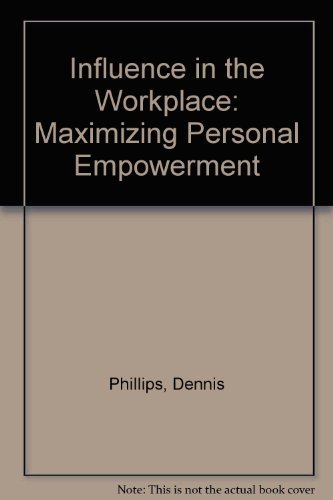 Beispielbild fr Influence in the Workplace: Maximizing Personal Empowerment zum Verkauf von Wonder Book