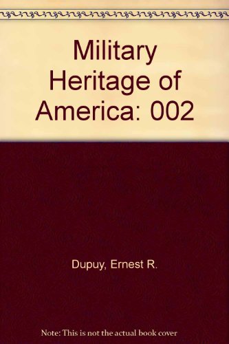 Military Heritage of America (9780840382252) by Dupuy, Ernest R.; Dupuy, Trevor N.; Braim, Paul F.
