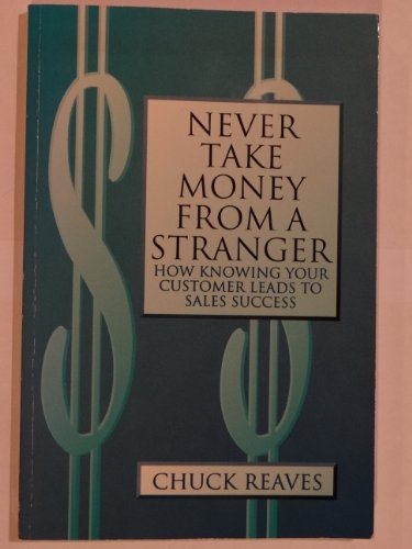 9780840385055: Never take money from a stranger: "how knowing your customer leads to sales success"