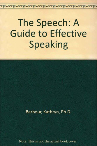 The Speech: A Guide to Effective Speaking (9780840386335) by Barbour, Kathryn, Ph.D.; Eannace, Maryrose