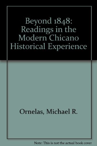 Beispielbild fr Beyond Eighteen Forty-Eight: Readings in the Modern Chicano Historical Experience zum Verkauf von ThriftBooks-Dallas