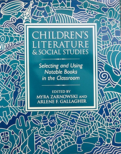 Beispielbild fr CHILDREN'S LITERATURE AND SOCIAL STUDIES: SELECTING AND USING NOTABLE BOOKS IN THE CLASSROOM zum Verkauf von The Maryland Book Bank