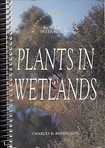 Stock image for Plants in Wetlands (Redington Field Guides to Biological Interactions) for sale by HPB-Red