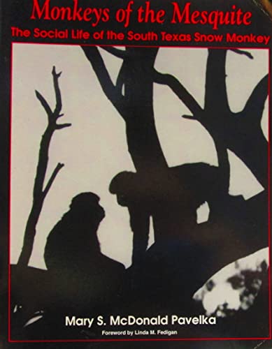 Stock image for Monkeys of the Mesquite: The Social Life of the South Texas Snow Monkey for sale by Books of the Smoky Mountains