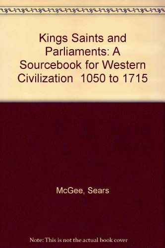 9780840390707: Kings Saints and Parliaments: A Sourcebook for Western Civilization 1050 to 1715