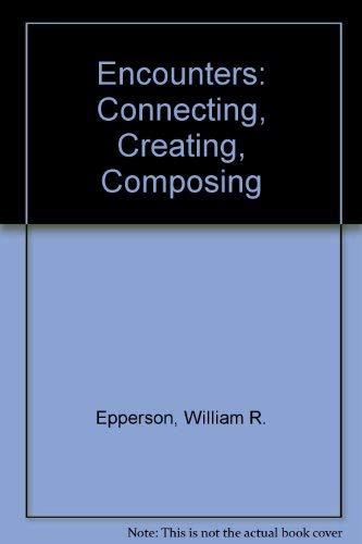 Stock image for Encounters: Connecting, Creating, Composing for sale by Cronus Books