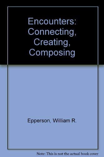 ENCOUNTERS: CONNECTING, CREATING, COMPOSING (9780840392824) by Jeri Ruth Givens; William Epperson; Linda Gray; Mark Hall