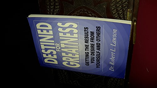 Destined for Greatness: Getting the Results You Desire from Yourself and Others (9780840393395) by Lawson, Robert L.