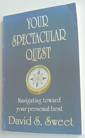 Stock image for Your Spectacular Quest: Navigating Toward Your Personal Best, Goals and Vision-Centered Personal Achievement for sale by HPB-Emerald