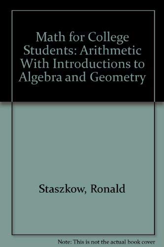 Stock image for MATH FOR COLLEGE STUDENTS: ARITHMETIC WITH INTRODUCTIONS TOALGEBRA AND GEOMETRY for sale by HPB-Red