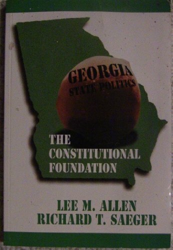 9780840396860: Georgia state politics: The constitutional foundation by Allen, Lee M