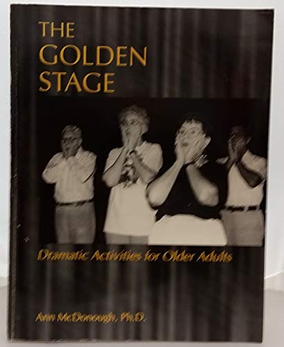 Stock image for The Golden Stage: Dramatic Activities for Older Adults for sale by Friends of  Pima County Public Library