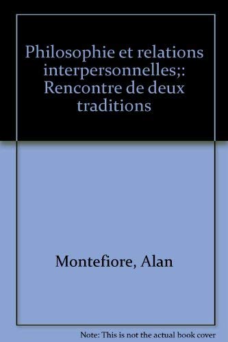 Philosophie et relations interpersonnelles: Rencontre de deux traditions (French Edition) (9780840502131) by Alan Montefiore